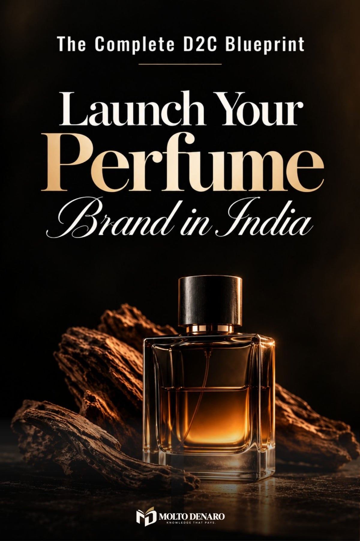 Launch Your Perfume Brand in India ebook by Molto Denaro – The Complete D2C Blueprint business guide.